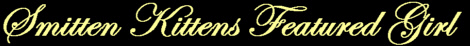 Smitten Kitten's Featured Girl